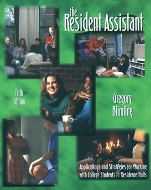 The Resident Assistant: Working with College Students in Residence by Gregory S. Blimling