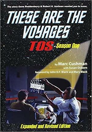 These Are the Voyages: TOS: Season One: 1 by Marc Cushman, Mary Black, John D.F. Black, Susan Osborn