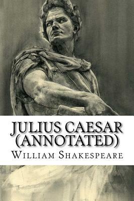 Julius Caesar (Annotated) by William Shakespeare