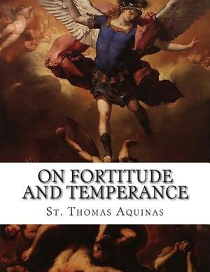 On Fortitude and Temperance by St. Thomas Aquinas