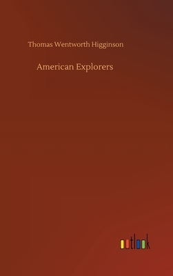 American Explorers by Thomas Wentworth Higginson