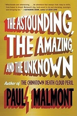 The Astounding, the Amazing, and the Unknown by Paul Malmont