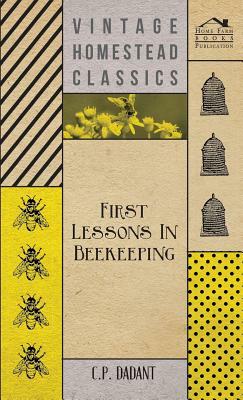 First Lessons in Beekeeping by C. P. Dadant