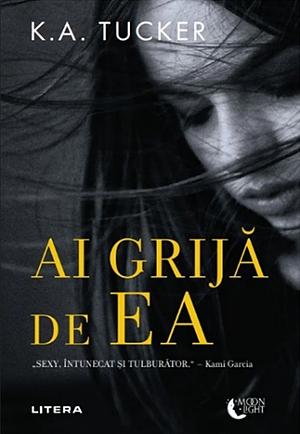 Ai grija de ea by K.A. Tucker