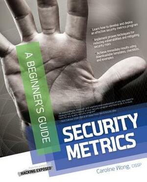 Security Metrics, a Beginner's Guide by Caroline Wong