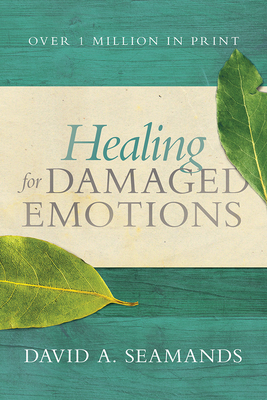 Healing for Damaged Emotions by David A. Seamands
