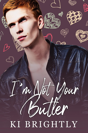 I'm Not Your Butler  by Ki Brightly