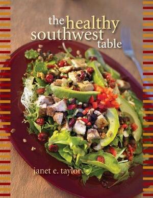 The Healthy Southwest Table by Janet Taylor