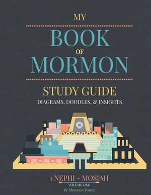 Book of Mormon Study guide: Diagrams, Doodles, & Insights by Shannon Foster