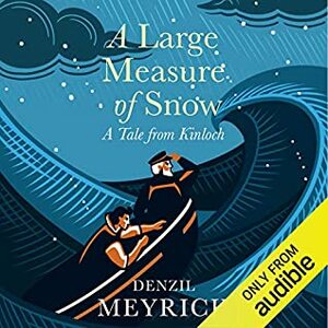 A Large Measure of Snow: A Tale from Kinloch by Denzil Meyrick