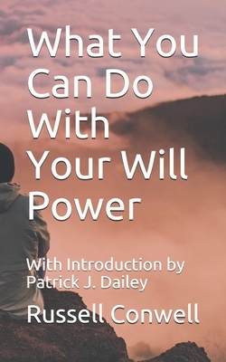 What You Can Do With Your Will Power by Russell Conwell