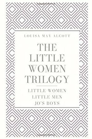 The Little Women Trilogy: Little Women; Little Men; Jo's Boys by Louisa May Alcott