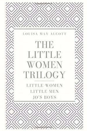 The Little Women Trilogy: Little Women; Little Men; Jo's Boys by Louisa May Alcott