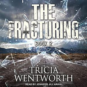 The Fracturing by Tricia Wentworth