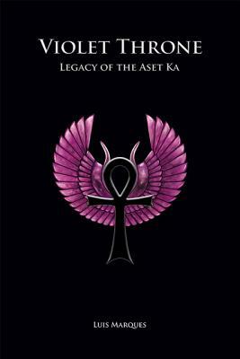 Violet Throne - Legacy of the Aset Ka by Luis Marques