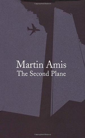 The Second Plane: 14 Responses to September 11 by Martin Amis