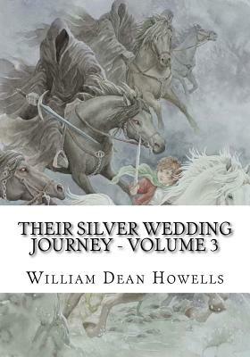 Their Silver Wedding Journey - Volume 3 by William Dean Howells