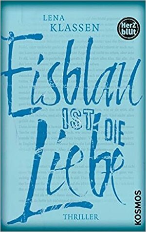 Eisblau ist die Liebe by Lena Klassen