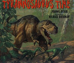 Tyrannosaurus Time by Joanne Ryder
