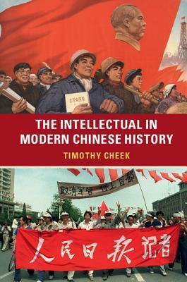 The Intellectual in Modern Chinese History by Timothy Cheek