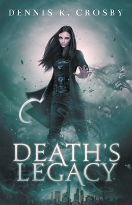 Death's Legacy by Dennis K. Crosby