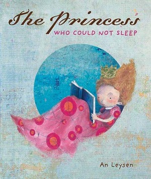 The Princess Who Could Not Sleep by An Leysen