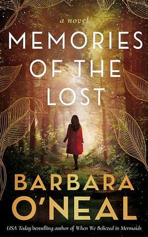 Memories of the Lost: A Novel by Barbara O'Neal, Barbara O'Neal