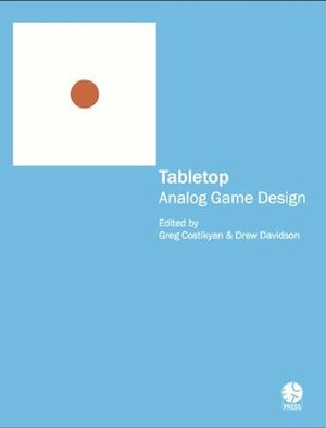 Tabletop: Analog Game Design by Greg Costikyan, Drew Davidson