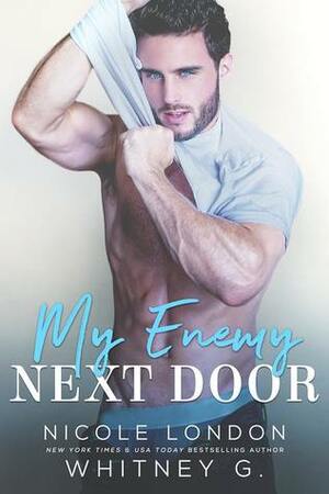 My Enemy Next Door by Nicole London, Whitney G.