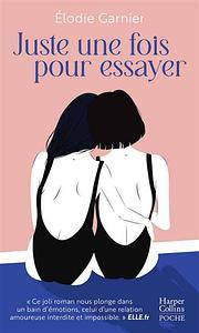 Juste une fois pour essayer by Élodie Garnier