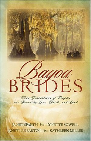 Bayou Brides: Capucine, Home to My Heart/Joie de Vivre/Language of Love/Dreams of Home by Kathleen Miller, Janet Lee Barton, Janet Lee Barton, Lynette Sowell