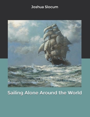 Sailing Alone Around the World by Joshua Slocum