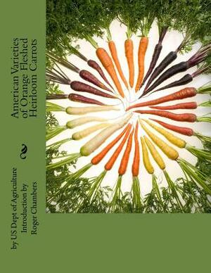 American Varieties of Orange Fleshed Heirloom Carrots by Us Dept of Agriculture