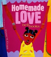Homemade Love by bell hooks, Shane W. Evans
