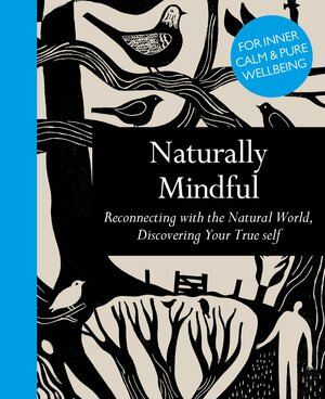 Naturally Mindful: Find Inner Calm Through Nature by Leaping Hare Press