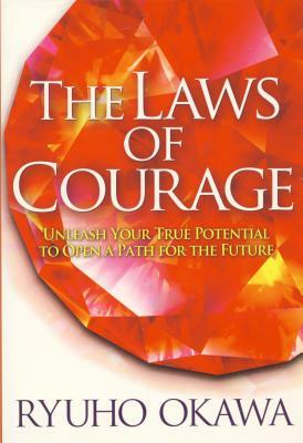 The Laws of Courage: Unleash Your True Potential to Open a Path for the Future by Ryuho Okawa