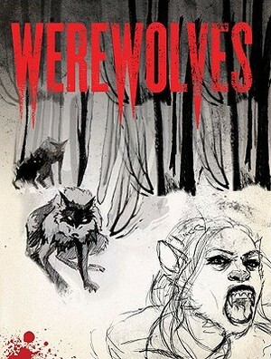 Werewolves: An Illustrated Journal of Transformation by Paul Jessup, Allyson Haller