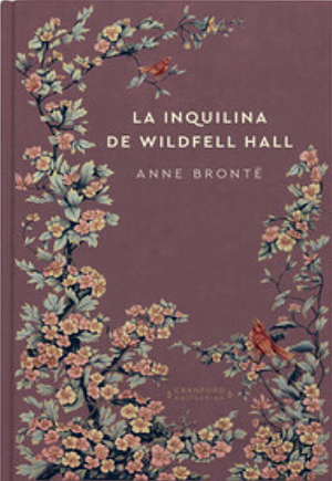 La Inquilina de Wildfell Hall by Anne Brontë