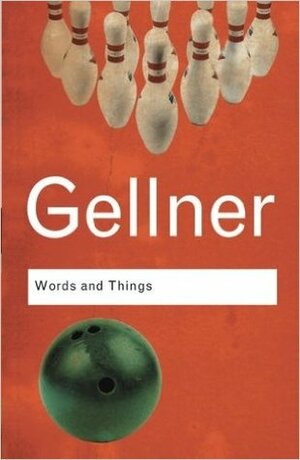 Words and Things: An Examination of, and an Attack on, Linguistic Philosophy by Ernest Gellner