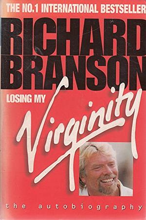 Losing My Virginity by Richard Branson