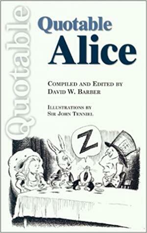 Quotable Alice by David W. Barber