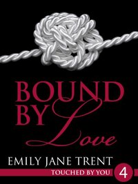 Bound By Love by Emily Jane Trent