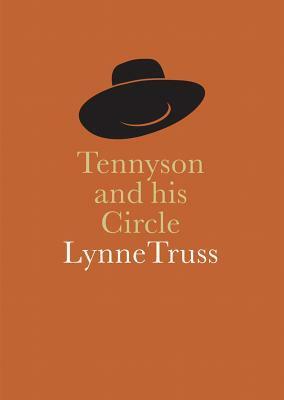 Tennyson and His Circle by Lynne Truss