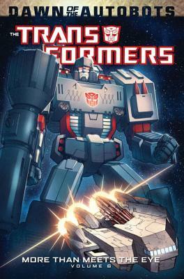 Transformers: More Than Meets the Eye Volume 6 by James Roberts