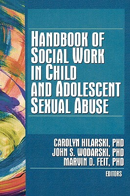 Handbook of Social Work in Child and Adolescent Sexual Abuse by 