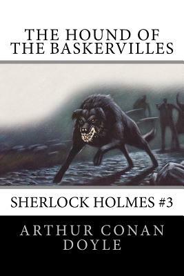 The Hound of the Baskervilles: Sherlock Holmes #3 by Arthur Conan Doyle