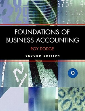 Foundations of Business Accounting by Dodge, Roy Dodge, Roy Dodge