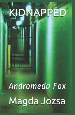 Kidnapped: Andromeda Fox by Magda Jozsa