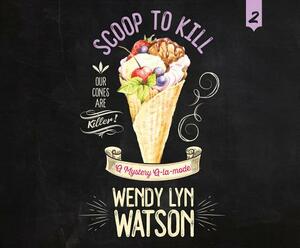 Scoop to Kill by Wendy Lyn Watson