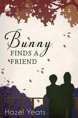 Bunny Finds a Friend by Hazel Yeats